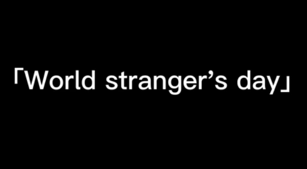 World stranger's Day is also my birthday！